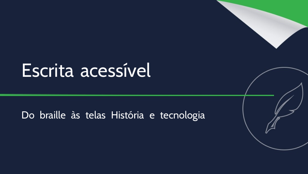 Como as pessoas cegas escrevem? Conheça a história e os métodos atuais