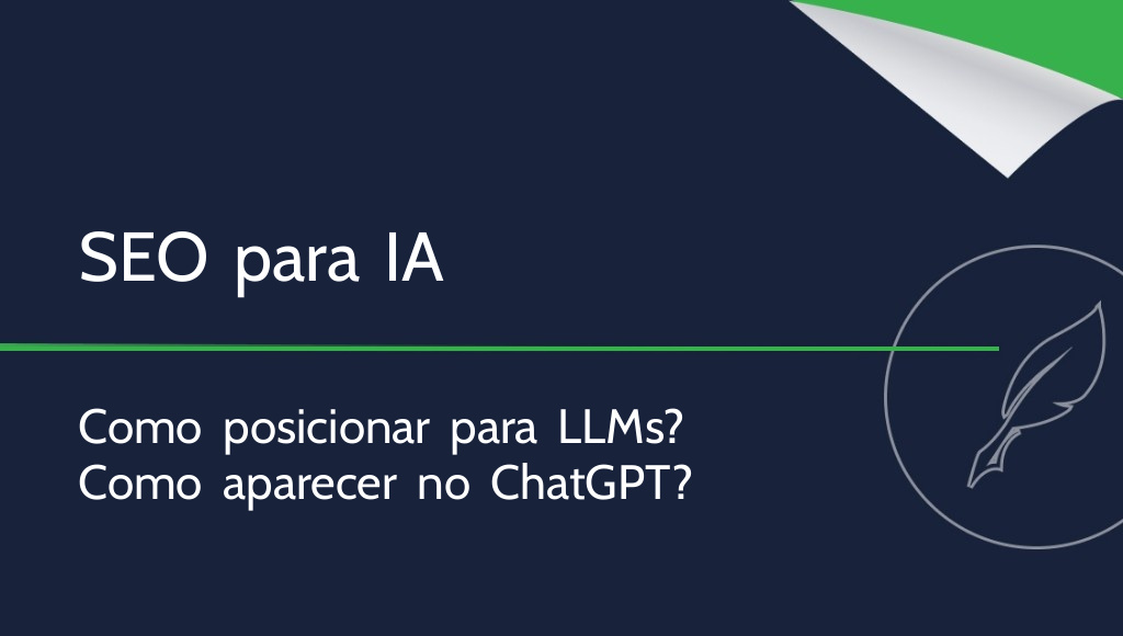 Como posicionar um site para LLMs? Construindo SEO para IA