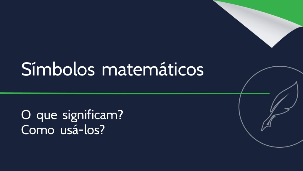 Símbolos matemáticos: o que significam e como usá-los?