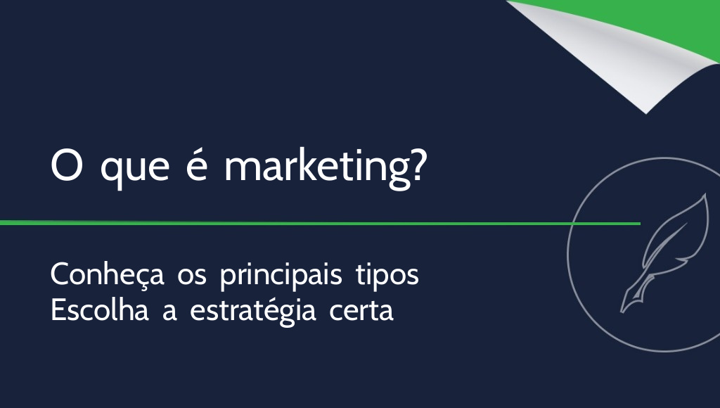 O que é marketing? Definição e principais tipos